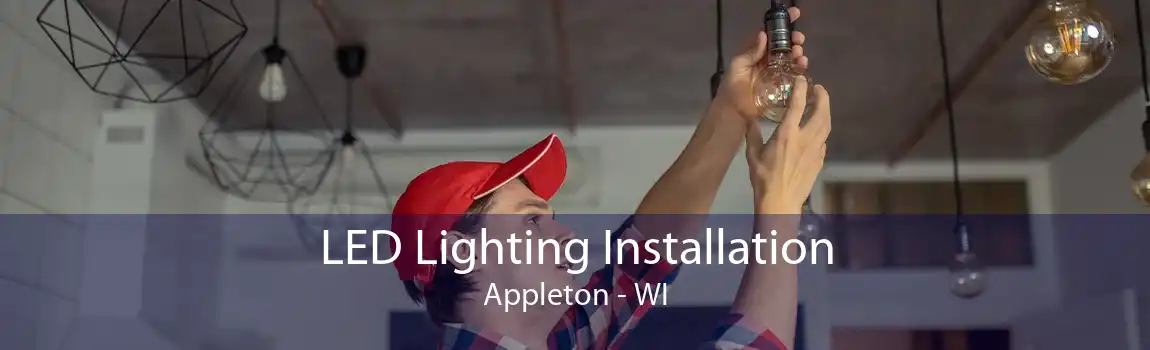 LED Lighting Installation Appleton - WI