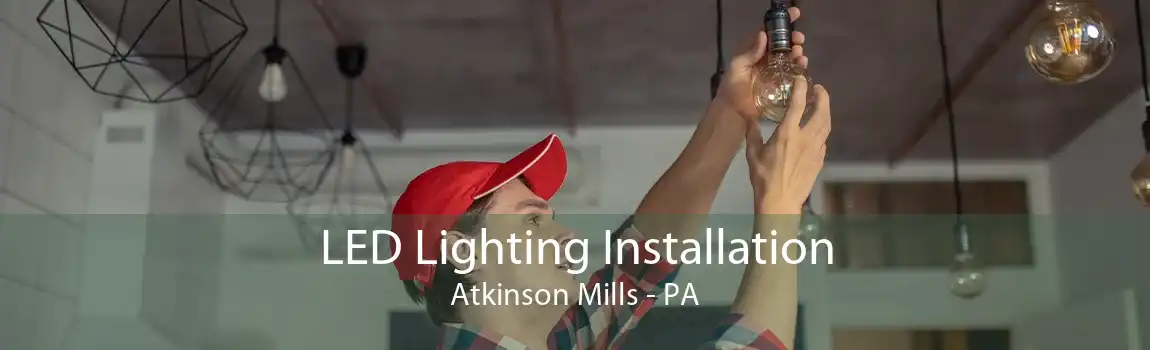 LED Lighting Installation Atkinson Mills - PA