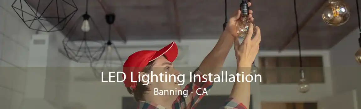 LED Lighting Installation Banning - CA
