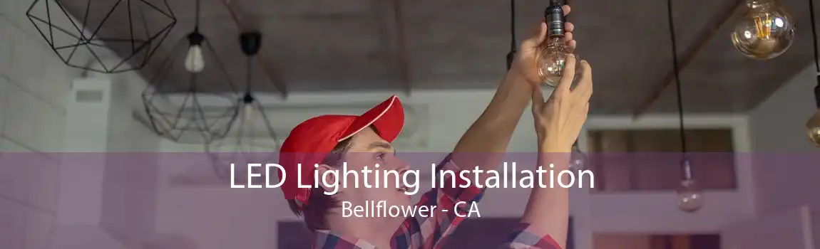 LED Lighting Installation Bellflower - CA