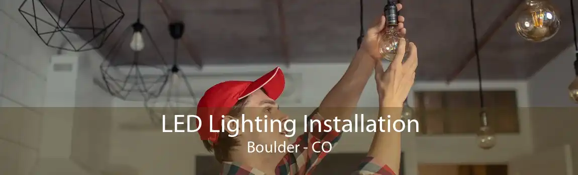 LED Lighting Installation Boulder - CO