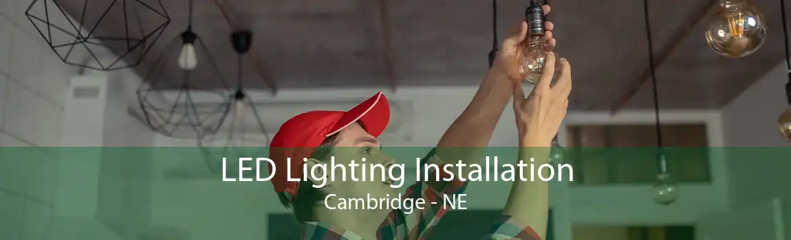 LED Lighting Installation Cambridge - NE