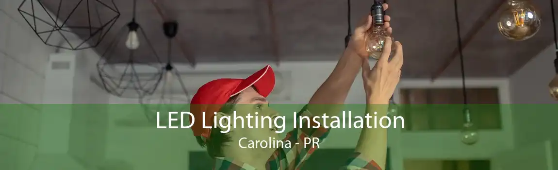 LED Lighting Installation Carolina - PR