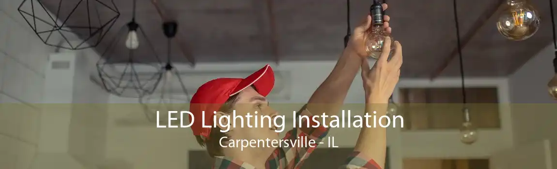 LED Lighting Installation Carpentersville - IL