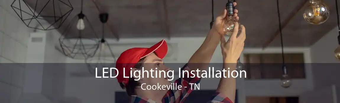 LED Lighting Installation Cookeville - TN