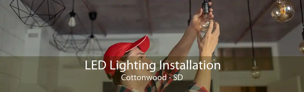 LED Lighting Installation Cottonwood - SD