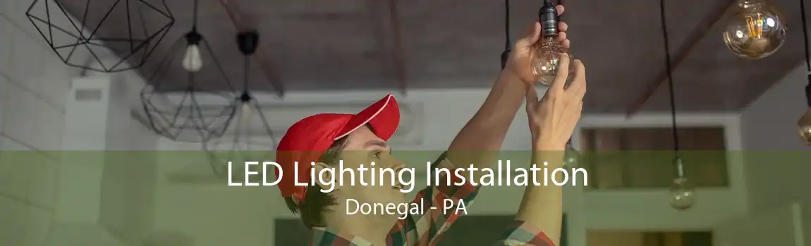 LED Lighting Installation Donegal - PA