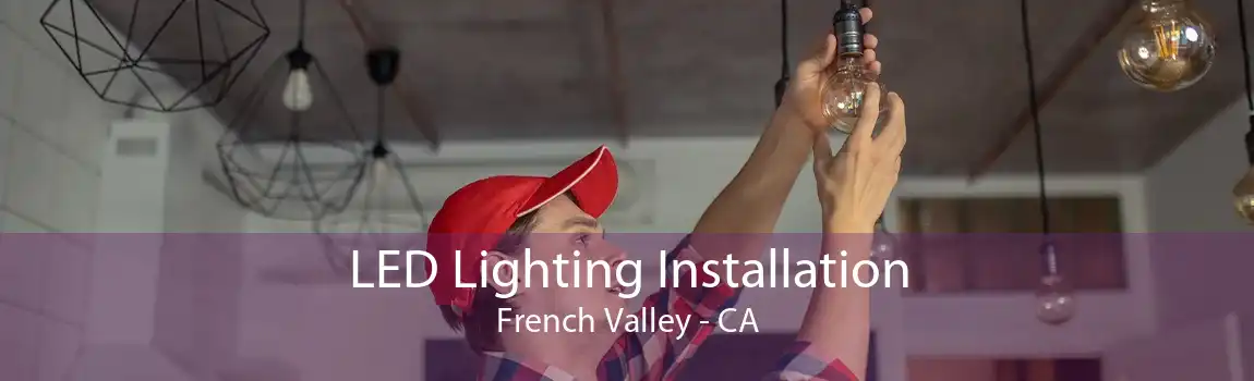 LED Lighting Installation French Valley - CA