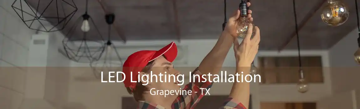 LED Lighting Installation Grapevine - TX