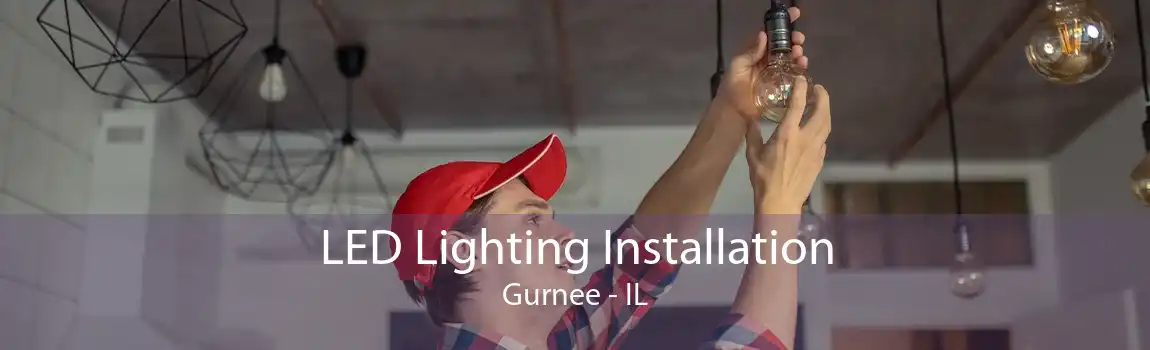 LED Lighting Installation Gurnee - IL