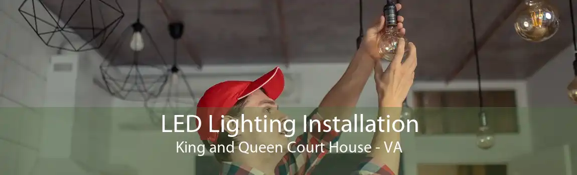 LED Lighting Installation King and Queen Court House - VA