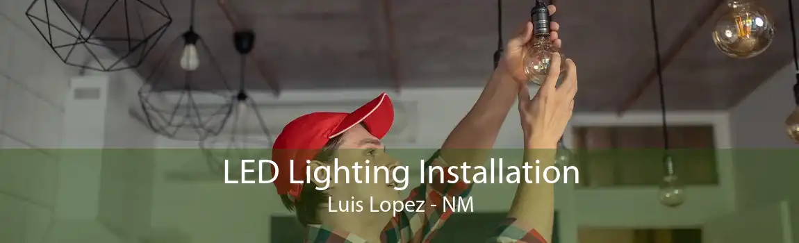 LED Lighting Installation Luis Lopez - NM
