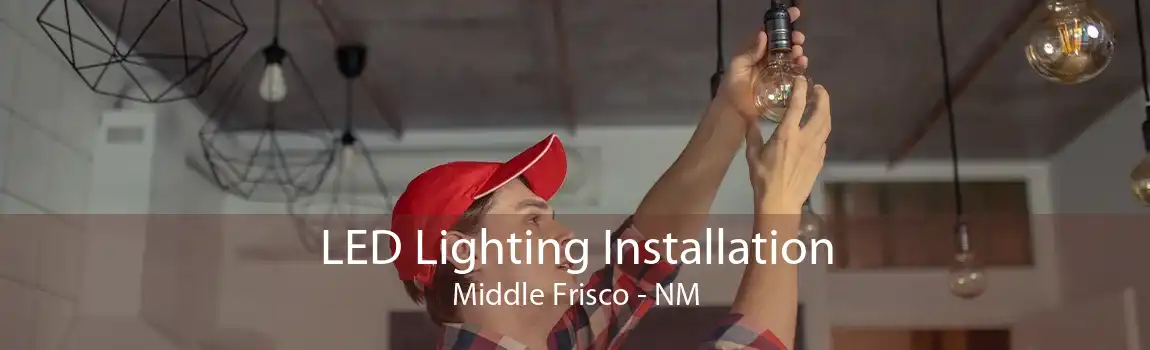LED Lighting Installation Middle Frisco - NM