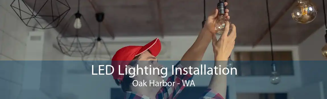 LED Lighting Installation Oak Harbor - WA