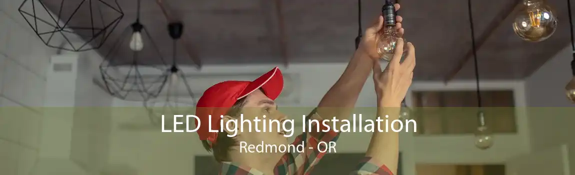 LED Lighting Installation Redmond - OR