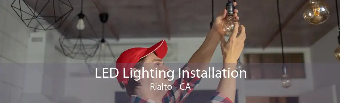 LED Lighting Installation Rialto - CA