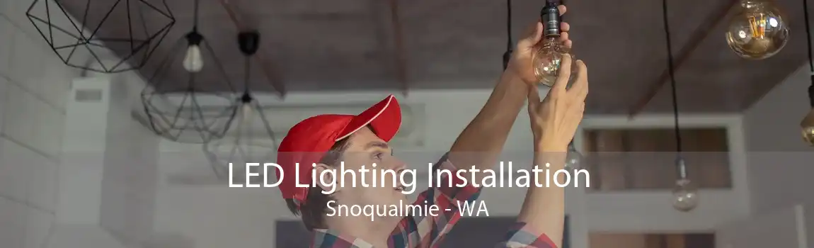 LED Lighting Installation Snoqualmie - WA