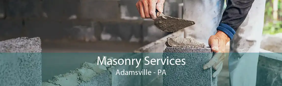 Masonry Services Adamsville - PA