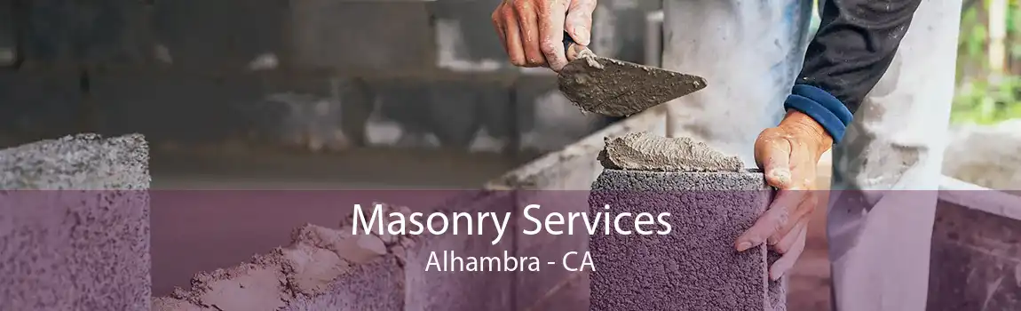Masonry Services Alhambra - CA