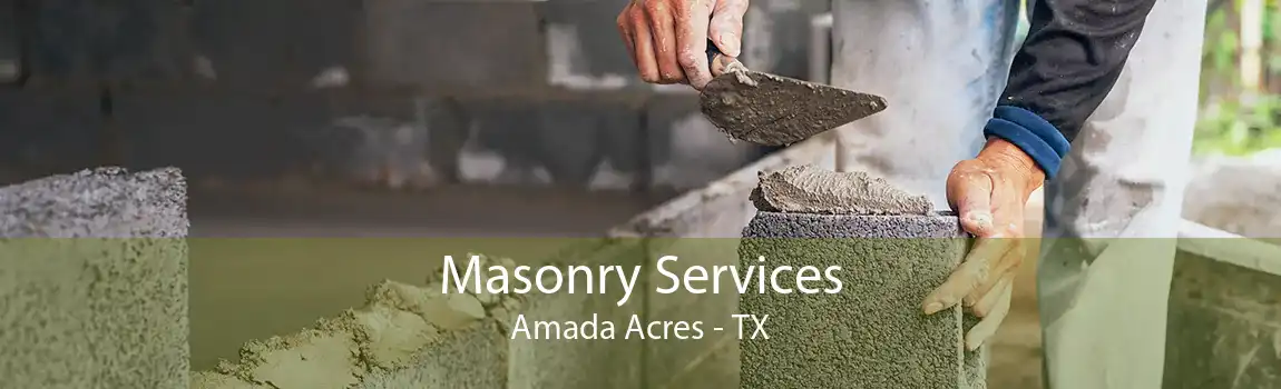 Masonry Services Amada Acres - TX