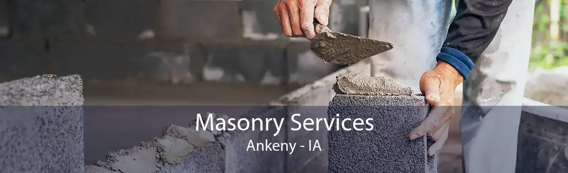 Masonry Services Ankeny - IA