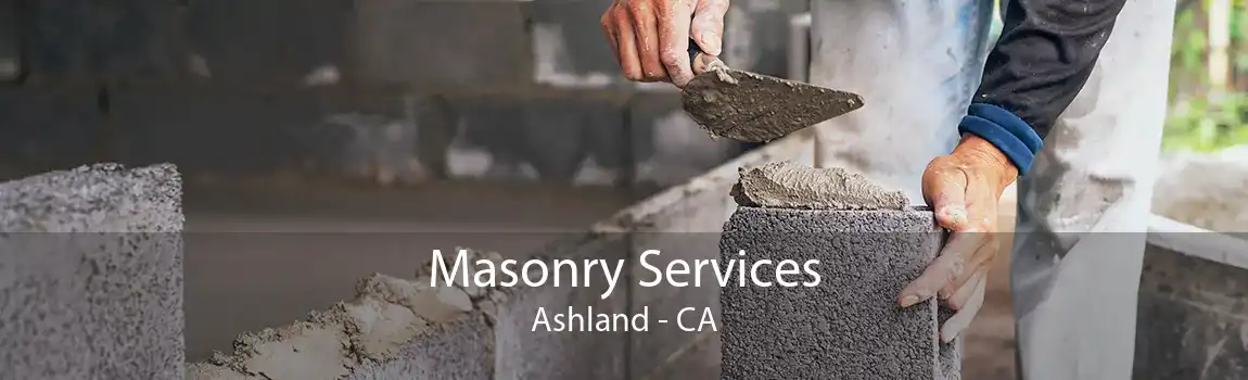 Masonry Services Ashland - CA