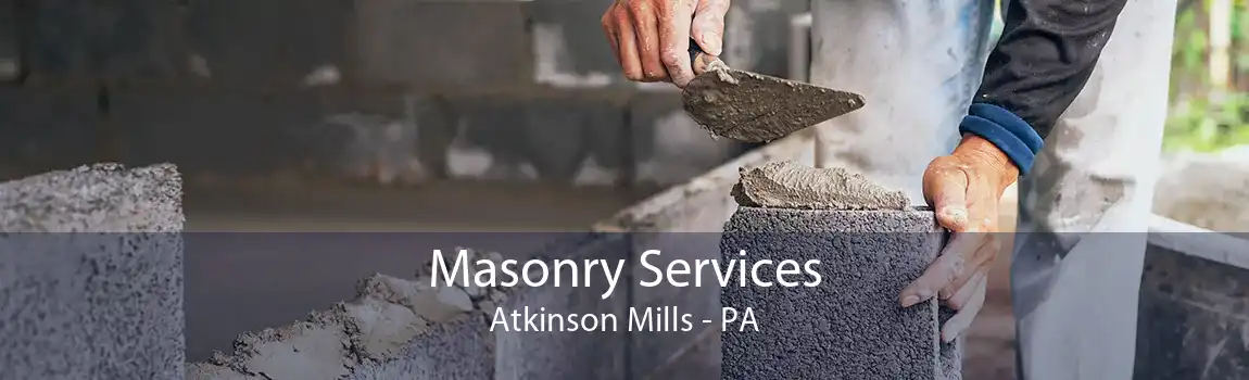 Masonry Services Atkinson Mills - PA