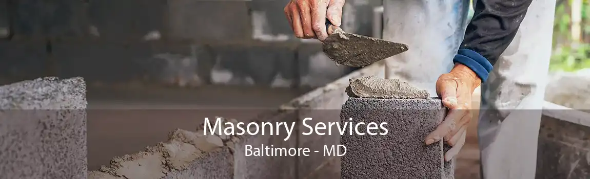 Masonry Services Baltimore - MD