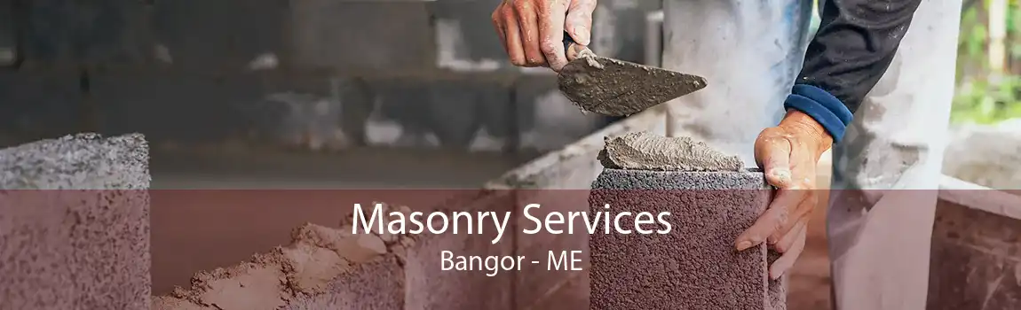 Masonry Services Bangor - ME