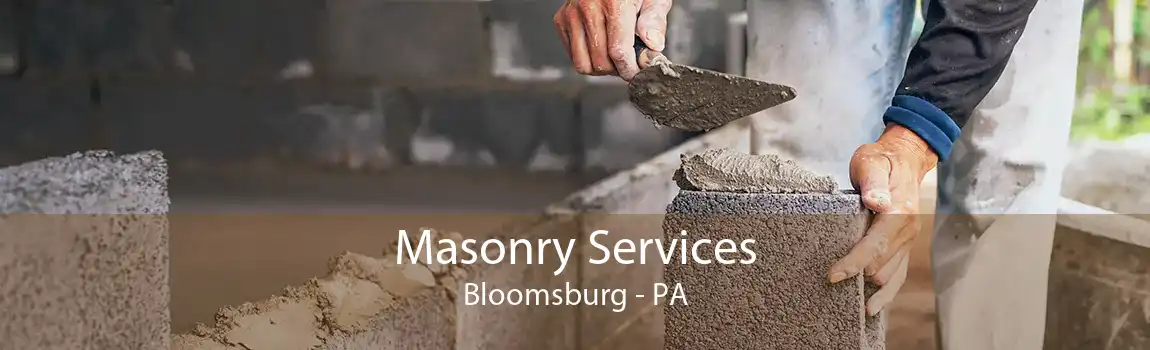 Masonry Services Bloomsburg - PA