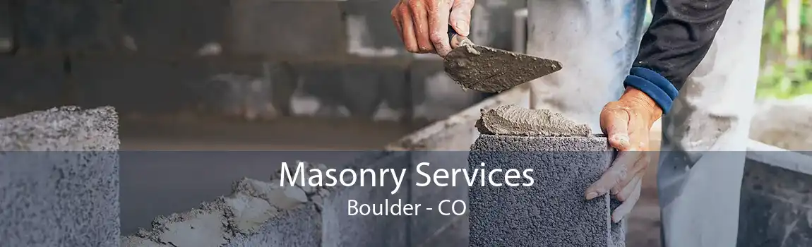 Masonry Services Boulder - CO