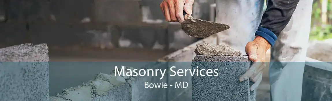 Masonry Services Bowie - MD