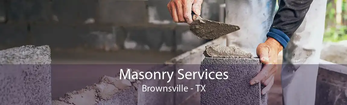 Masonry Services Brownsville - TX