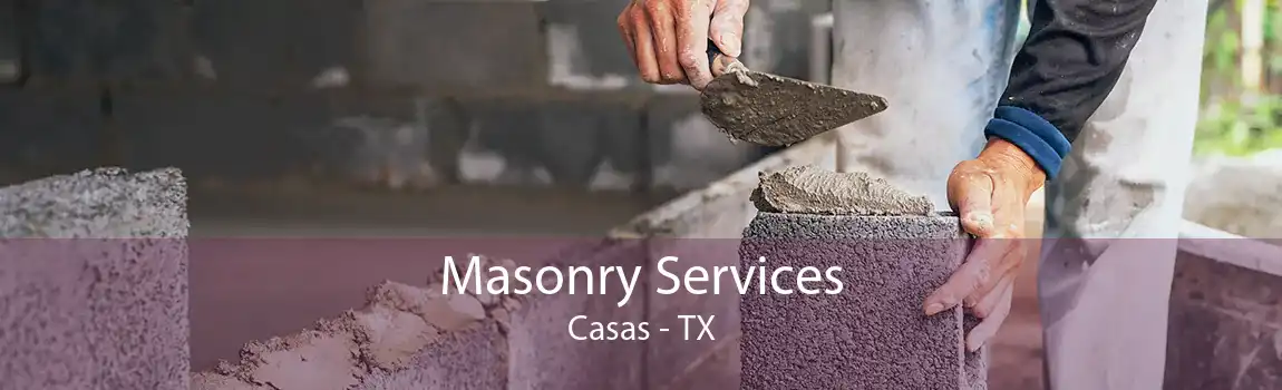 Masonry Services Casas - TX