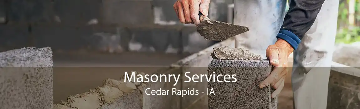 Masonry Services Cedar Rapids - IA