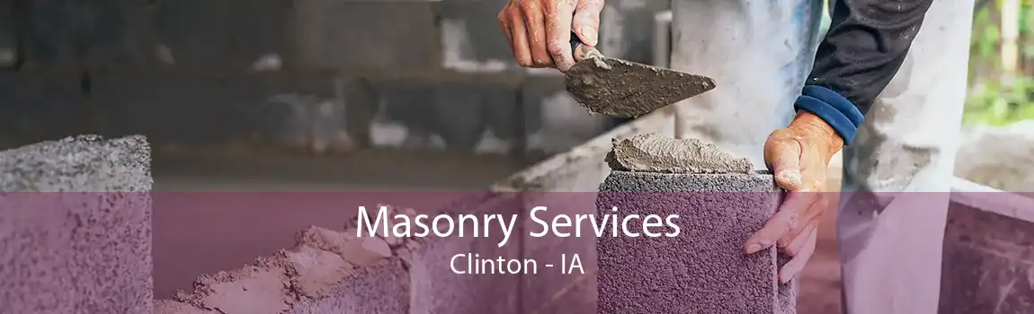 Masonry Services Clinton - IA