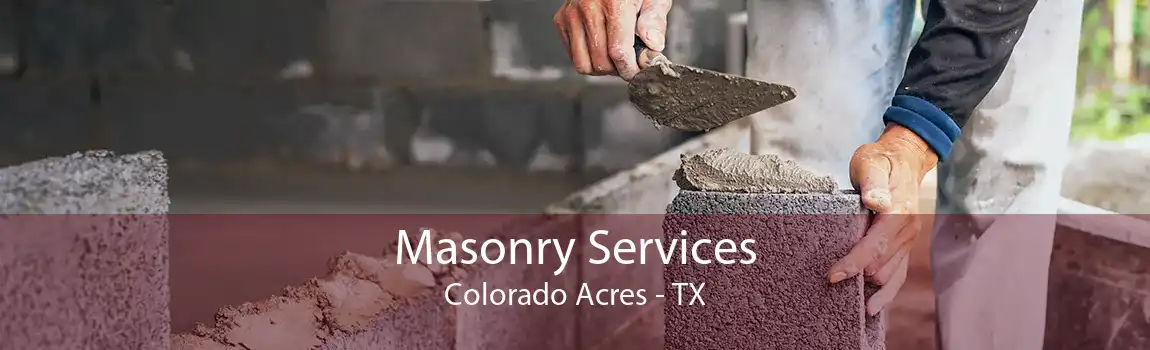 Masonry Services Colorado Acres - TX