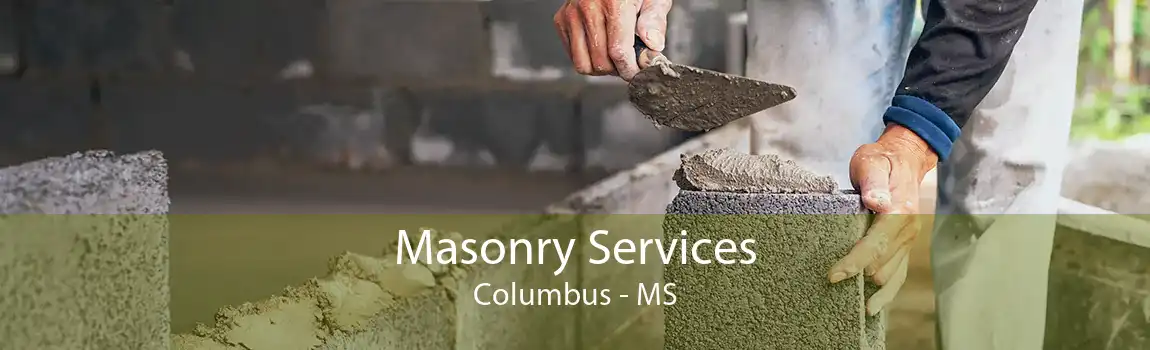 Masonry Services Columbus - MS