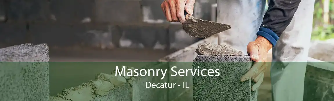 Masonry Services Decatur - IL