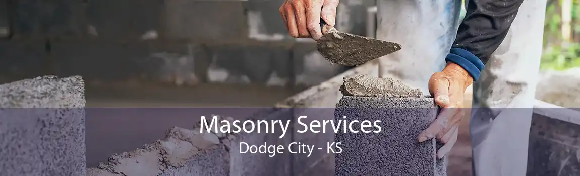 Masonry Services Dodge City - KS