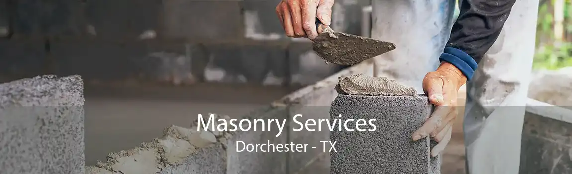 Masonry Services Dorchester - TX