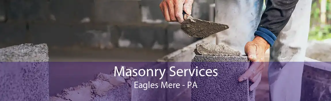 Masonry Services Eagles Mere - PA