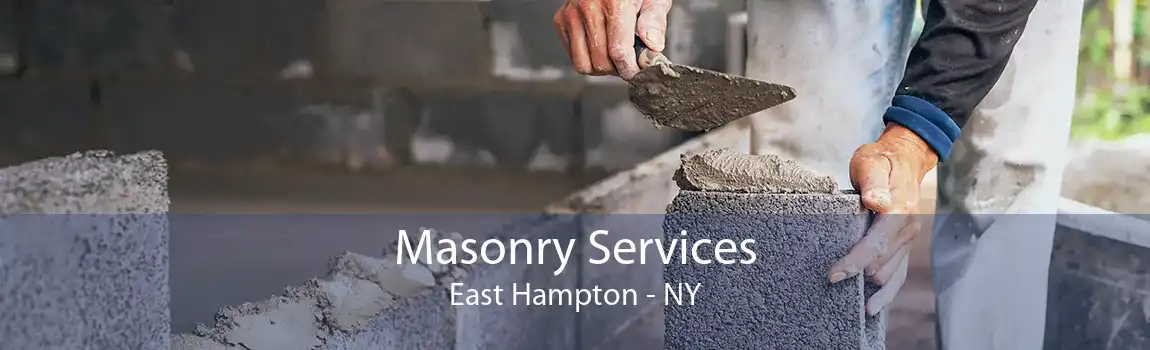 Masonry Services East Hampton - NY