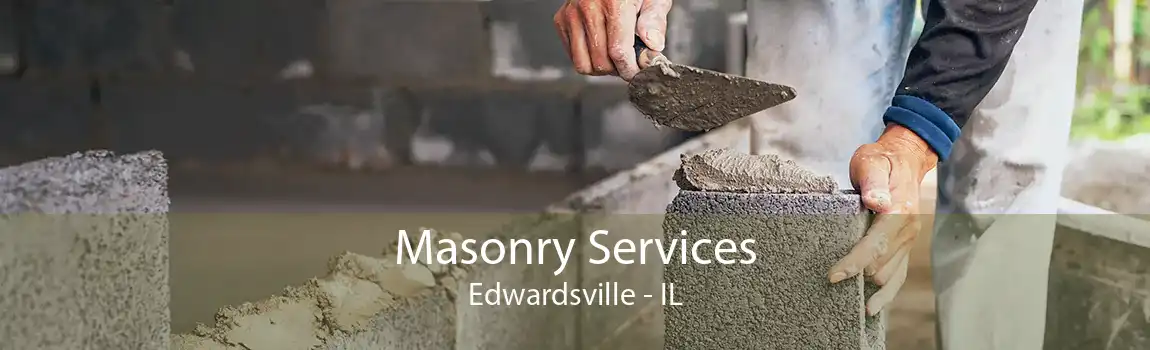 Masonry Services Edwardsville - IL