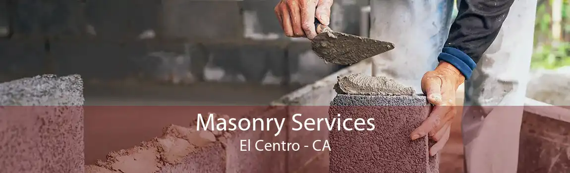 Masonry Services El Centro - CA