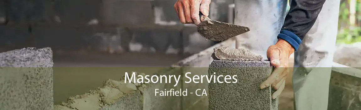 Masonry Services Fairfield - CA