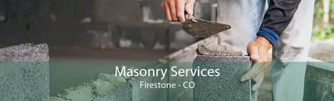 Masonry Services Firestone - CO