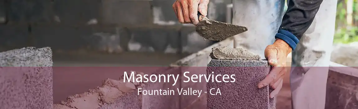 Masonry Services Fountain Valley - CA