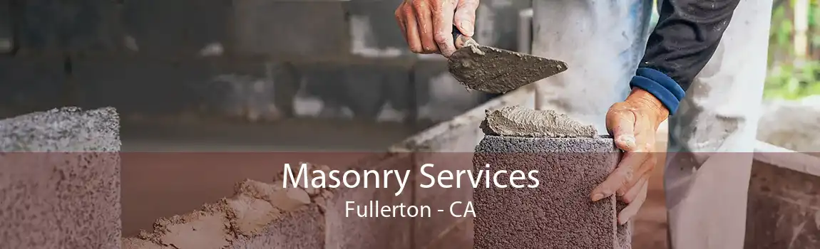 Masonry Services Fullerton - CA