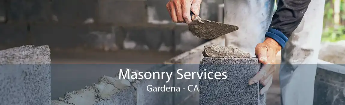 Masonry Services Gardena - CA